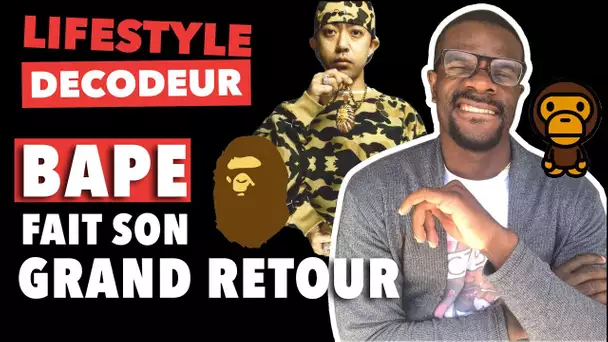 BAPE FAIT SON GRAND RETOUR - LIFESTYLE DÉCODEUR #12