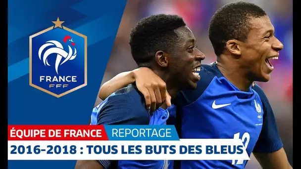 Equipe de France : Tous les buts des Bleus depuis l&#039;Euro 2016 I FFF 2018