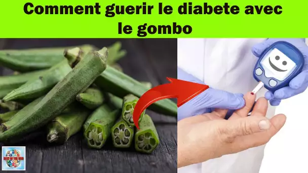 Comment guerir le diabete avec le gombo