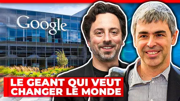 Google, le géant qui veut changer le monde