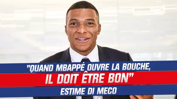 PSG : "Quand Mbappé ouvre la bouche, il doit être bon" estime Di Meco