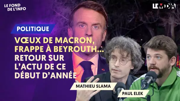 VŒUX DE MACRON, FRAPPE A BEYROUTH... RETOUR SUR L'ACTU DE CE DÉBUT D’ANNÉE