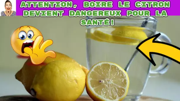 Attention, Boire le citron devient dangereux pour la santé!