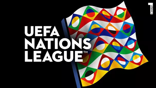 Pourquoi il faut aimer l'UEFA Nations League !