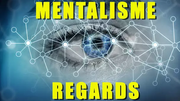 Mentalisme : Comment interpréter VRAIMENT les mouvements du regard ?