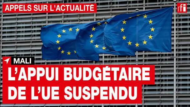 Mali : l'appui budgétaire de l'UE suspendu