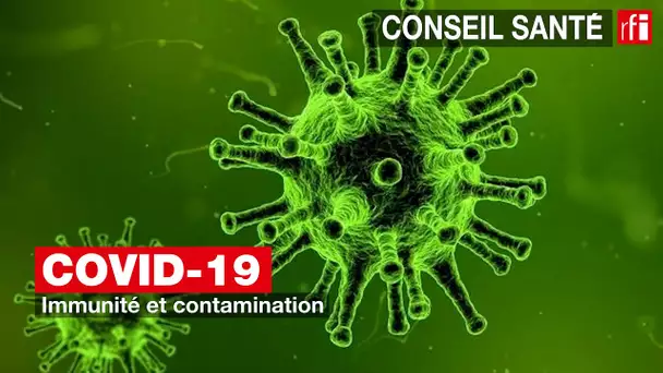 Covid-19 : immunité et contamination #conseilsanté