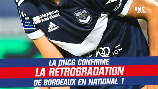 Rétrogradation des Girondins de Bordeaux en National 1, la DNCG confirme