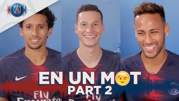 EN UN MOT - PART 2 - MARQUINHOS, DRAXLER, NEYMAR JR...