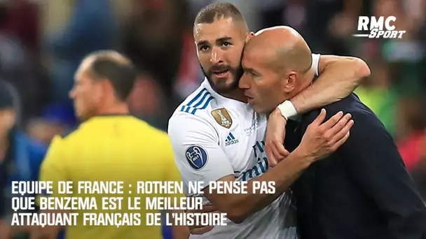 Equipe de France : Rothen ne pense pas que Benzema est le meilleur attaquant français de l'histoire