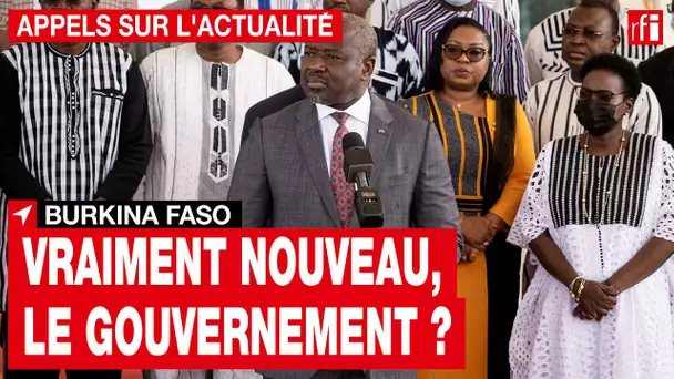 Burkina Faso : ce gouvernement peut-il résoudre la crise sécuritaire ? • RFI