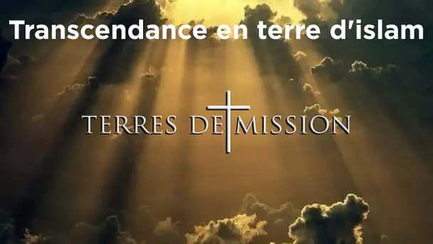 Transcendance en terre d'islam - Terres de Mission n°146 - TVL