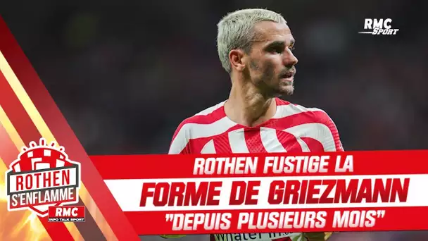 "Griezmann est sur le déclin depuis plusieurs mois" observe Rothen