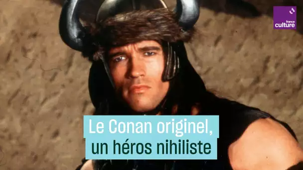 Conan le Barbare, un héros nihiliste avant tout