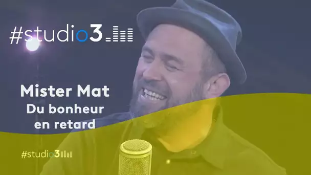 #Studio3. Mister Mat interprète "Du bonheur en retard"