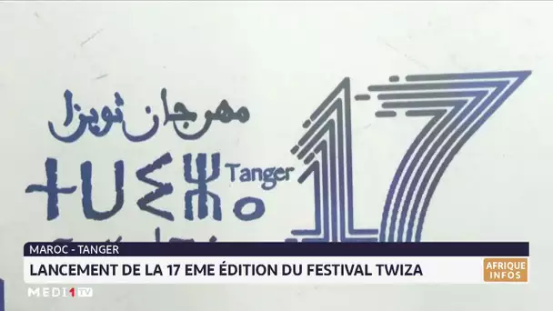 Tanger : coup d´envoi de la 17ème édition du festival Twiza