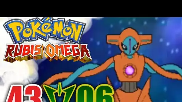 POKÉMON RUBIS OMÉGA #43/Δ06 - DEOXYS !