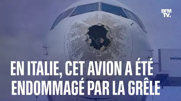 Cet avion a été fortement endommagé par la grêle en plein vol au-dessus de l'Italie