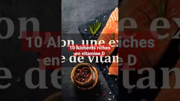 10 Aliments riches en vitamine D