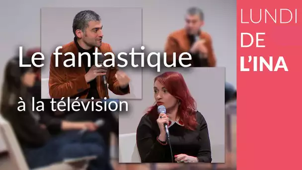 Les Lundis de l'INA : Ecrans enchantés : Le fantastique à la télévision française