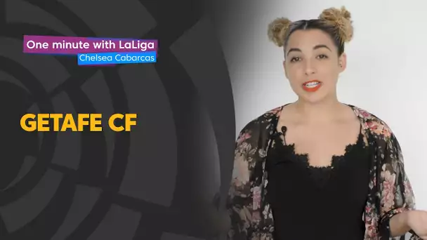 One minute with LaLiga & Chelsea Cabarcas: Getafe CF
