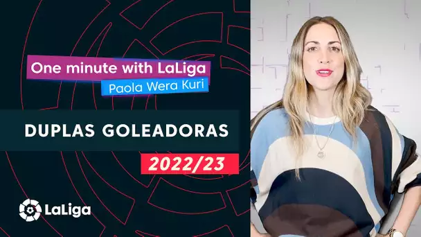 One minute with LaLiga & ‘La Wera‘ Kuri: Duplas goleadoras