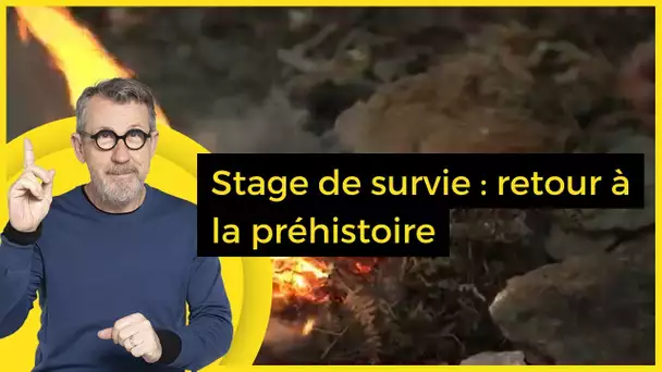 Stage de survie : retour à la préhistoire - C Jamy