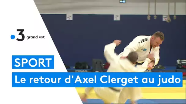 Le retour d'Axel Clerget au judo