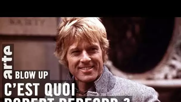 C’est quoi Robert Redford ? - Blow Up - ARTE