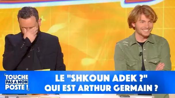 Le "Shkoun Adek ?" : qui est Arthur Germain ?