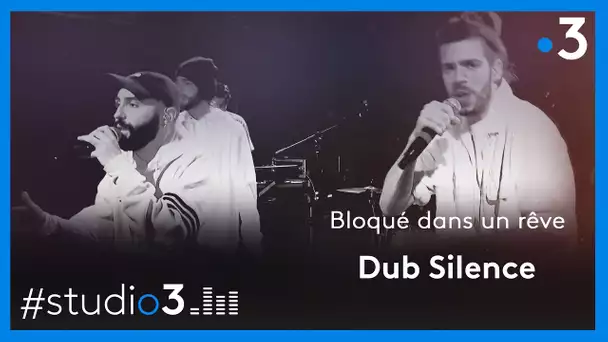 Studio3. Dub Silence interprète "Bloqué dans un rêve"