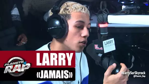 Larry "Jamais" #PlanèteRap