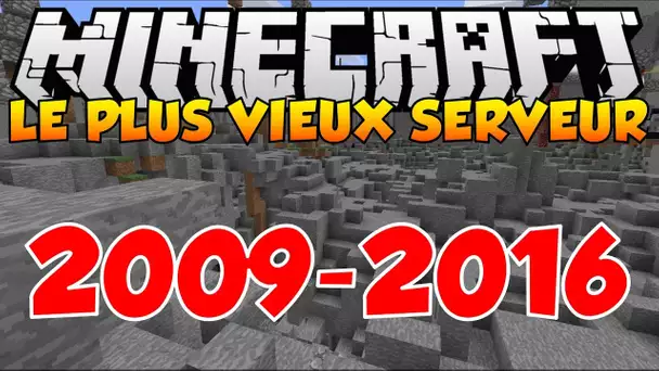 LE PLUS VIEUX SERVEUR MINECRAFT DU MONDE !