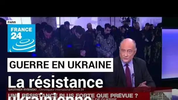 Guerre en Ukraine : une résistance plus forte que prévue face aux Russes ? • FRANCE 24