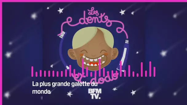 Les dents et dodo - “La plus grande galette du monde”