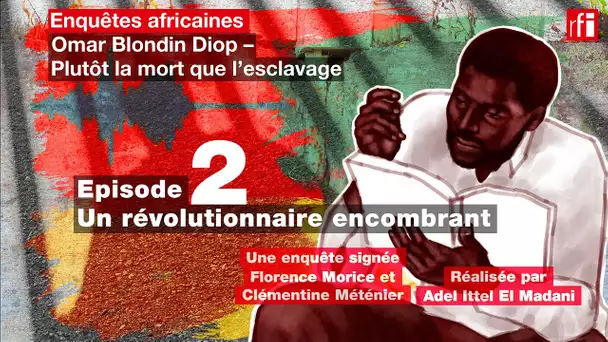 2/5 Un révolutionnaire encombrant - Omar Blondin Diop, Plutôt la mort que l'esclavage