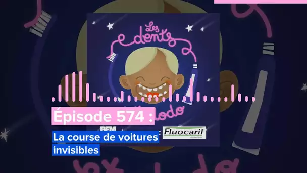 Les dents et dodo - “Épisode 574 :  La course de voitures invisibles”