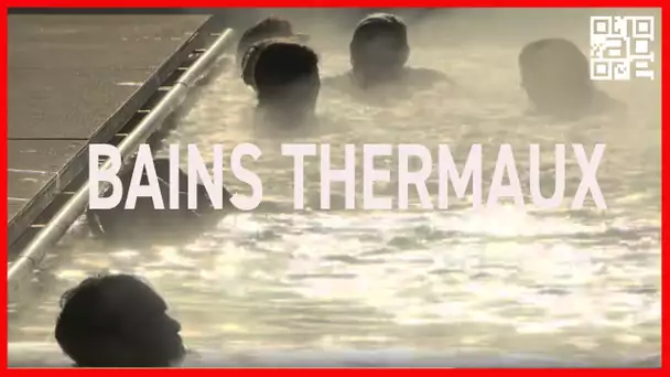 Bains thermaux, les atouts de l'or bleu. ABE-RTS