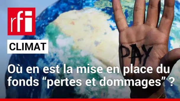 Climat : le fonds “pertes et dommages” est-il déjà opérationnel ? • RFI