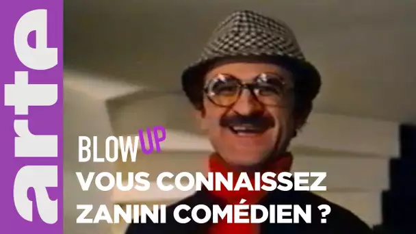 Vous connaissez Zanini comédien ? - Blow Up - ARTE