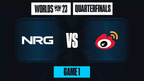 NRG vs WEIBO GAMING - DÉBUT DU PREMIER QUART DE FINALE DES WORLDS 2023 [Quart de Finale] [Game 1]