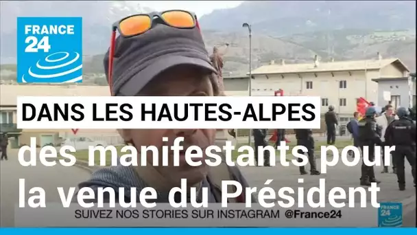 Dans les Hautes-Alpes, des manifestations à l'arrivée d'Emmanuel Macron • FRANCE 24