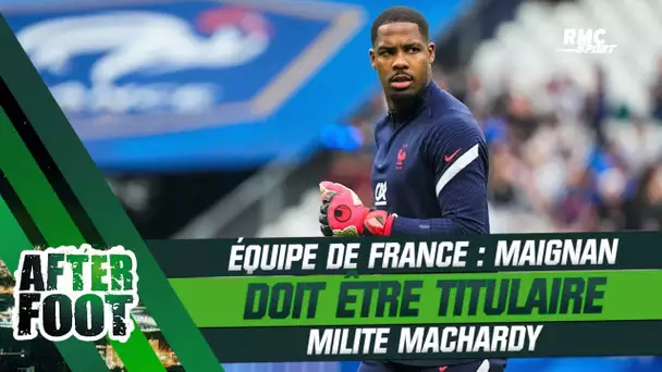 Équipe de France : "Quand tu as un talent comme Maignan, tu dois être titulaire" milite MacHardy