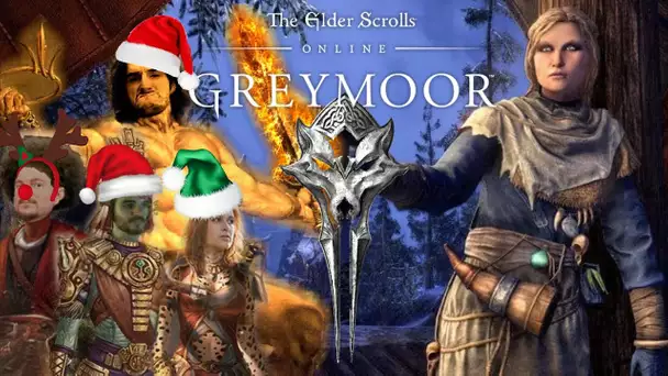 L'ESPRIT DE NOËL !! (Festival Nouvelle Vie) -TESO : Greymoor- Ep.4 avec Krayn, Desastre & Elyse !!