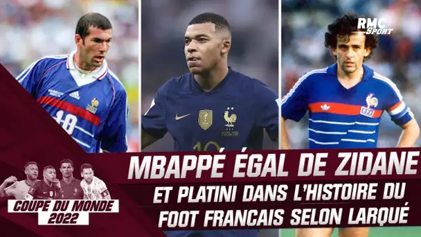 Equipe de France : Mbappé avec Zidane et Platini en haut du panthéon du foot français de Larqué