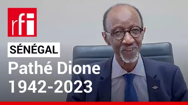 Sénégal : le financier Pathé Dione est mort • RFI