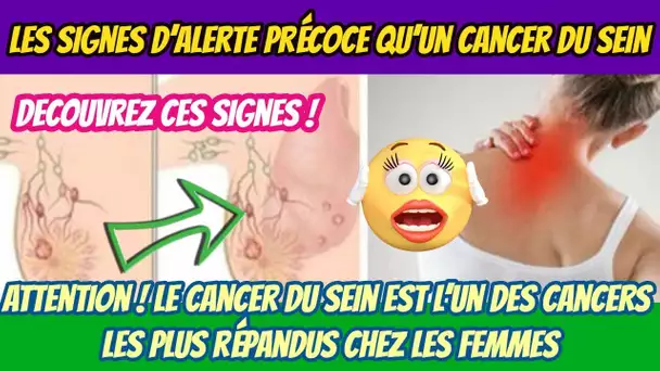 Les signes d’alerte précoce qu’un cancer du sein se développe dans votre corps et que la plupart des