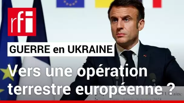 Ukraine : vers une opération terrestre européenne ? • RFI