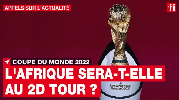 Coupe du monde 2022 : les équipes africaines passeront-elles le 1er tour ? • RFI