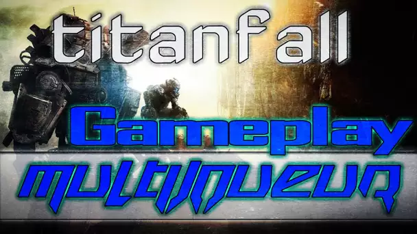 Titanfall Online | Gameplay en Multi Joueur !